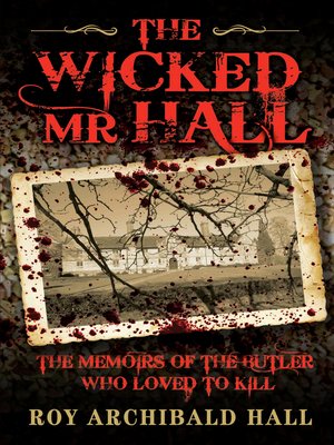 cover image of The Wicked Mr Hall--The Memoirs or a Real-Life Murderer